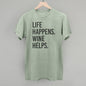 Life Happens Wine Helps