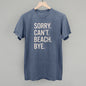 Sorry Can't Beach Bye