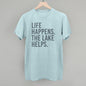 Life Happens. The Lake Helps.