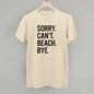 Sorry Can't Beach Bye