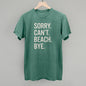Sorry Can't Beach Bye