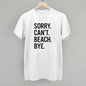 Sorry Can't Beach Bye
