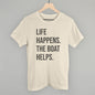 Life Happens The Boat Helps