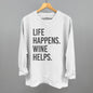 Life Happens Wine Helps