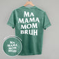 Ma Mama Mom Bruh (White) (Back Print)